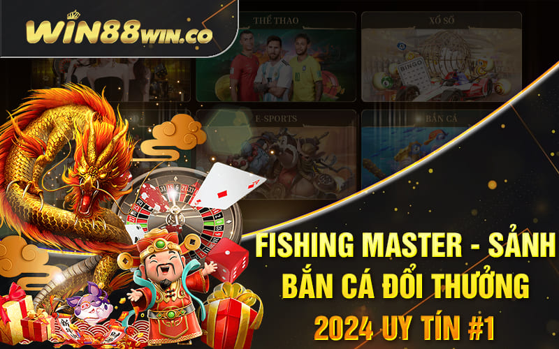 Fishing Master - Sảnh Bắn Cá Đổi Thưởng 2024 Uy Tín #1